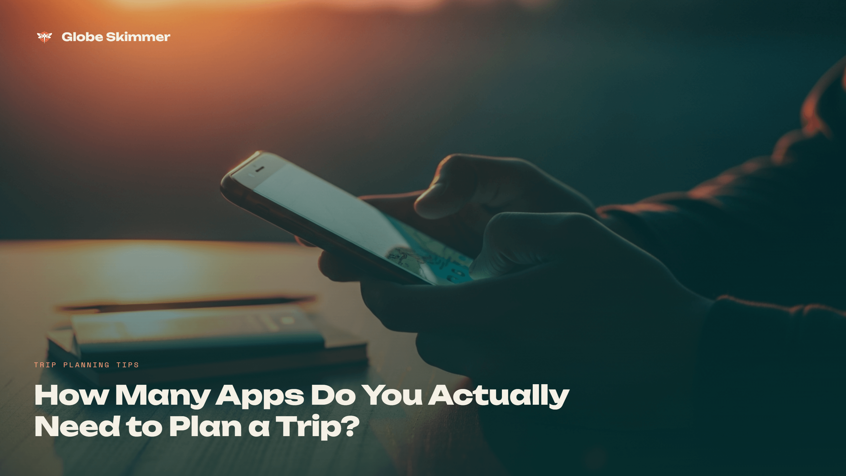 How Many Apps Do You Actually Need to Plan a Trip?